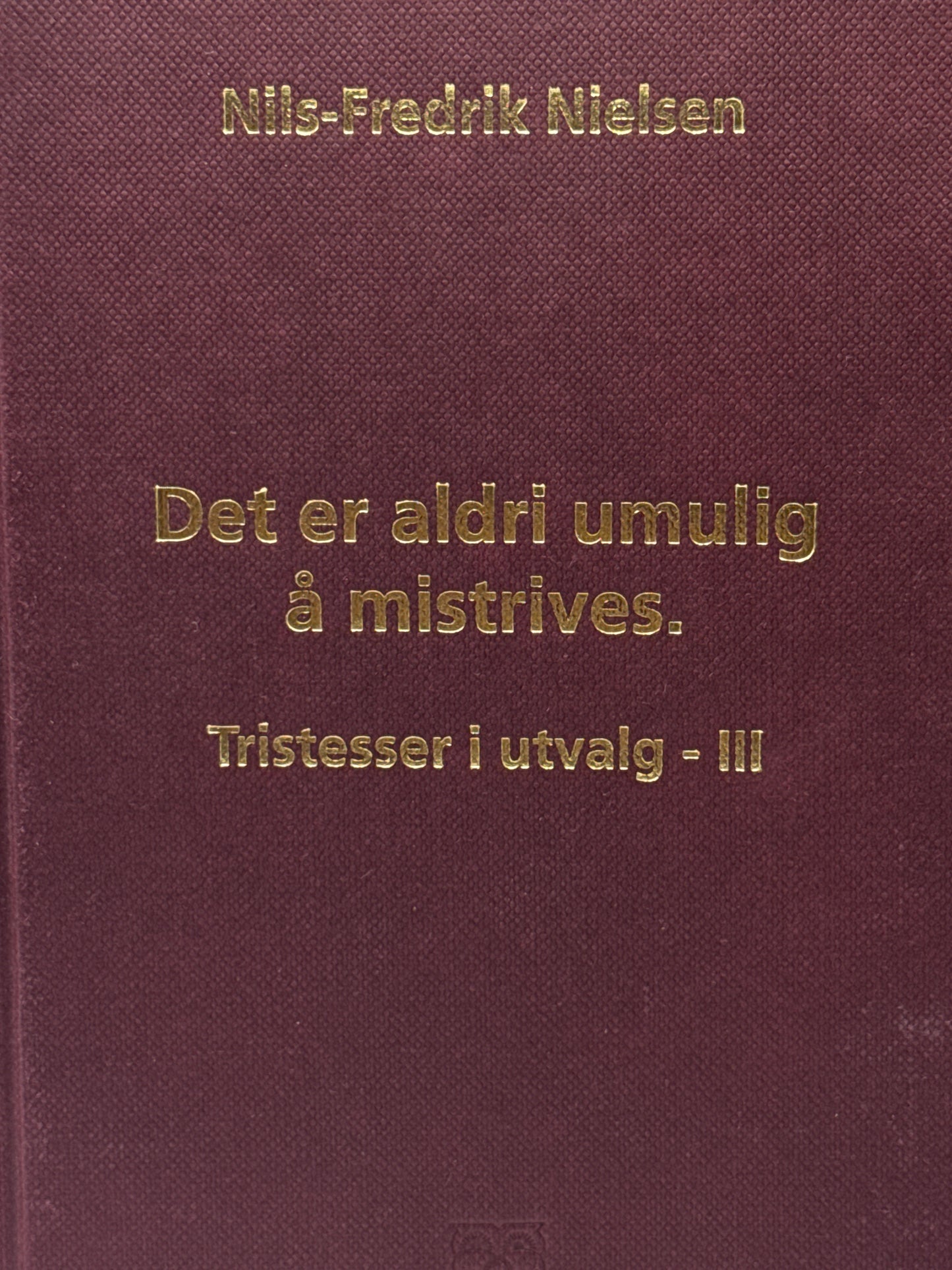 Det er aldri umulig å mistrives - Innbundet