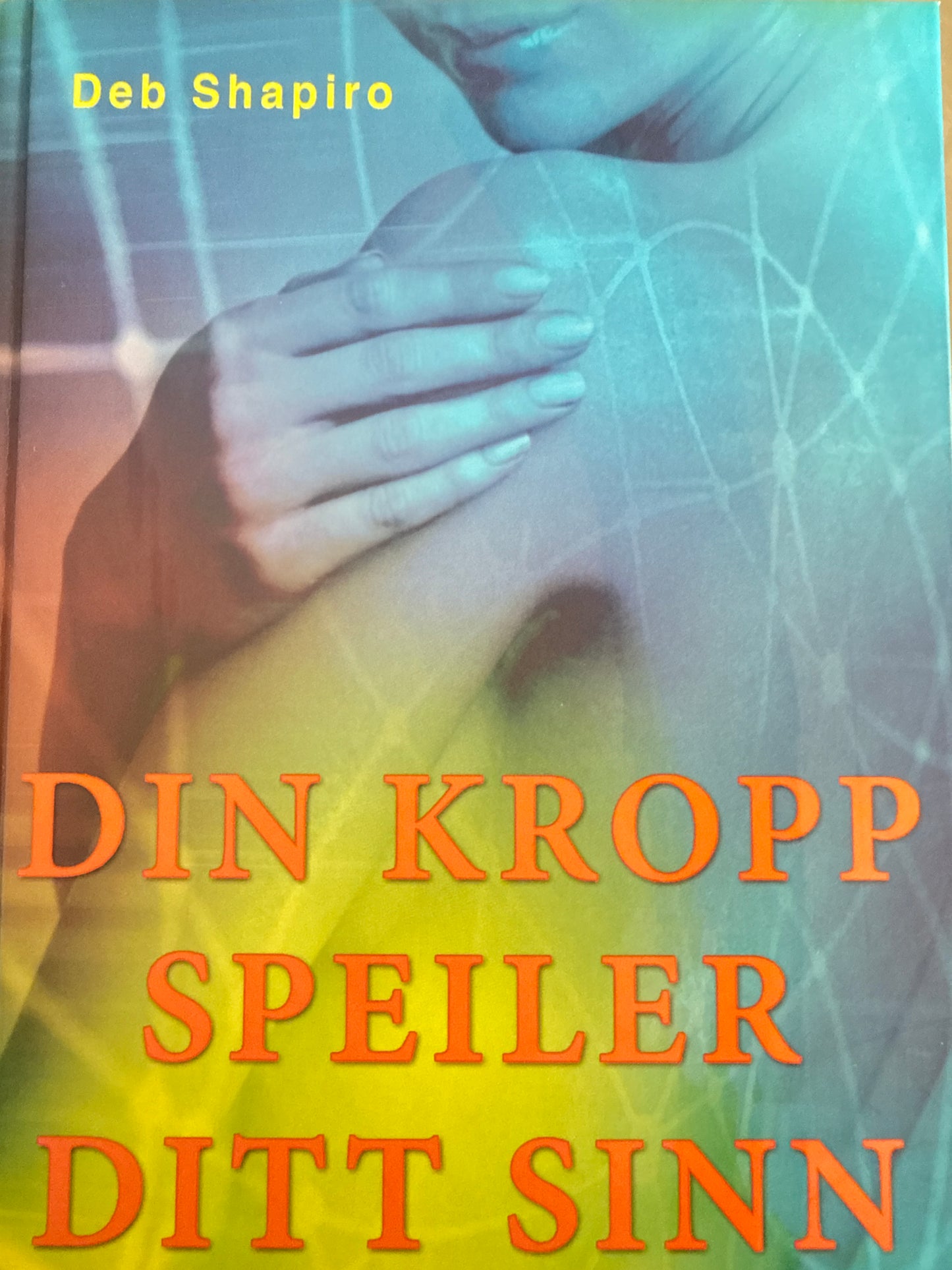 Din kropp speiler ditt sinn - Innbundet
