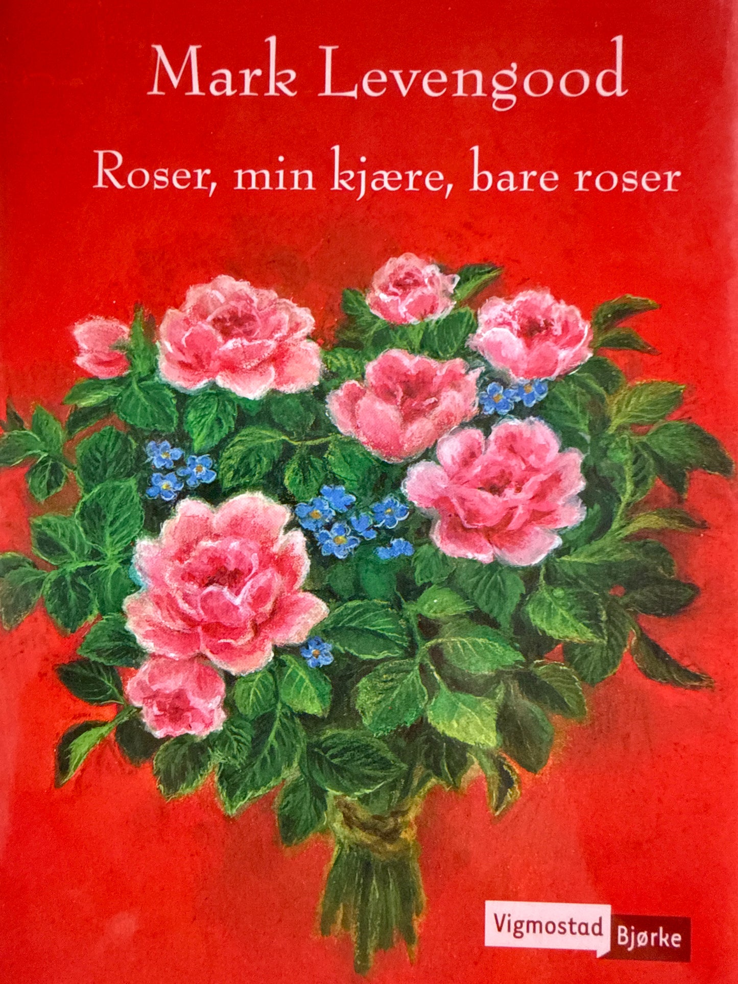 Roser, min kjære, bare roser - Innbundet