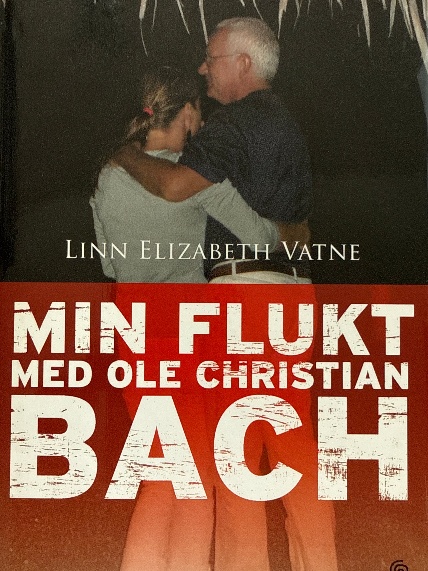 Min flukt med Ole Christian Bach - Innbundet