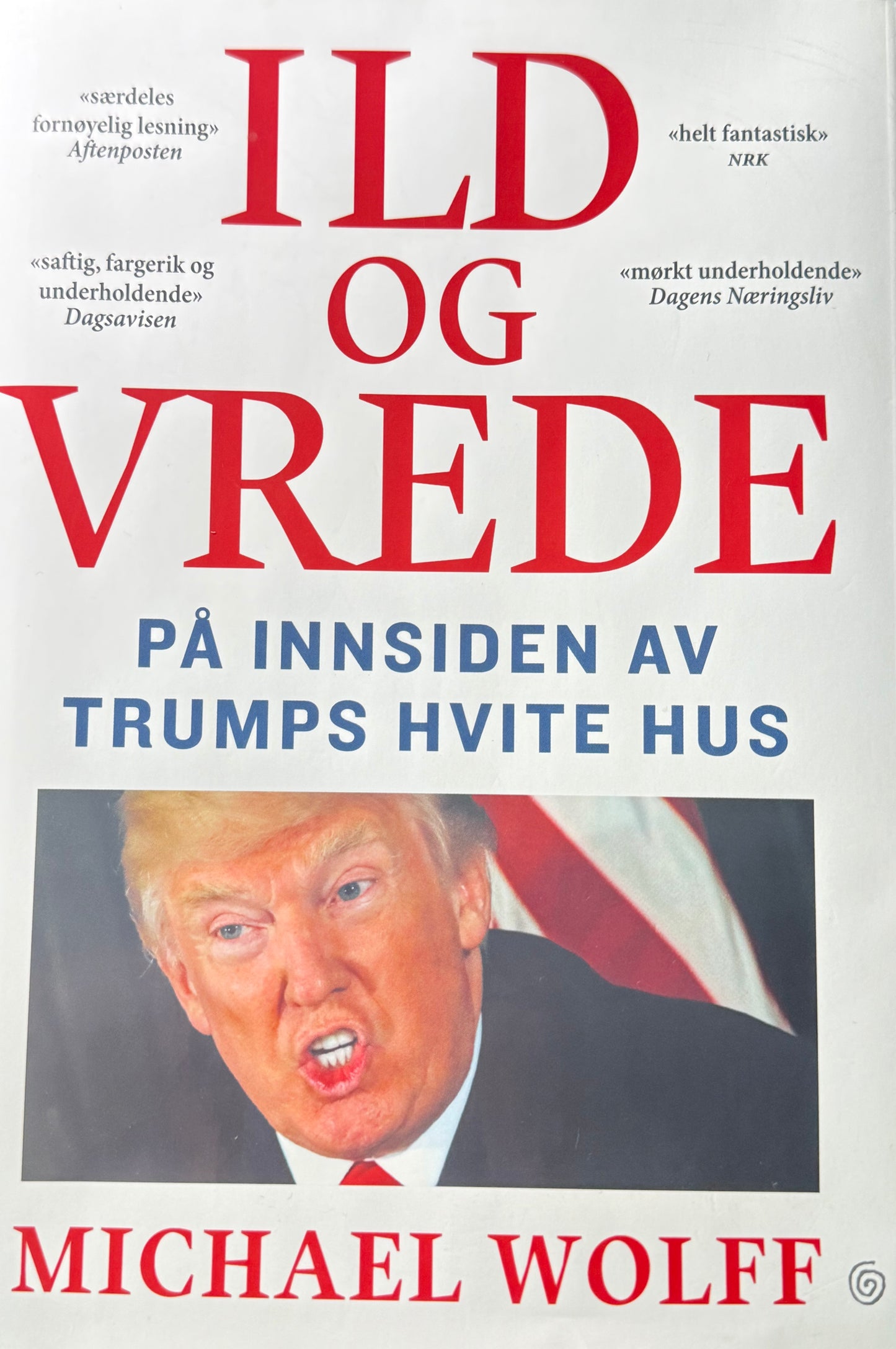 Ild og vrede ; på innsiden av Trumps hvite hus - Innbundet
