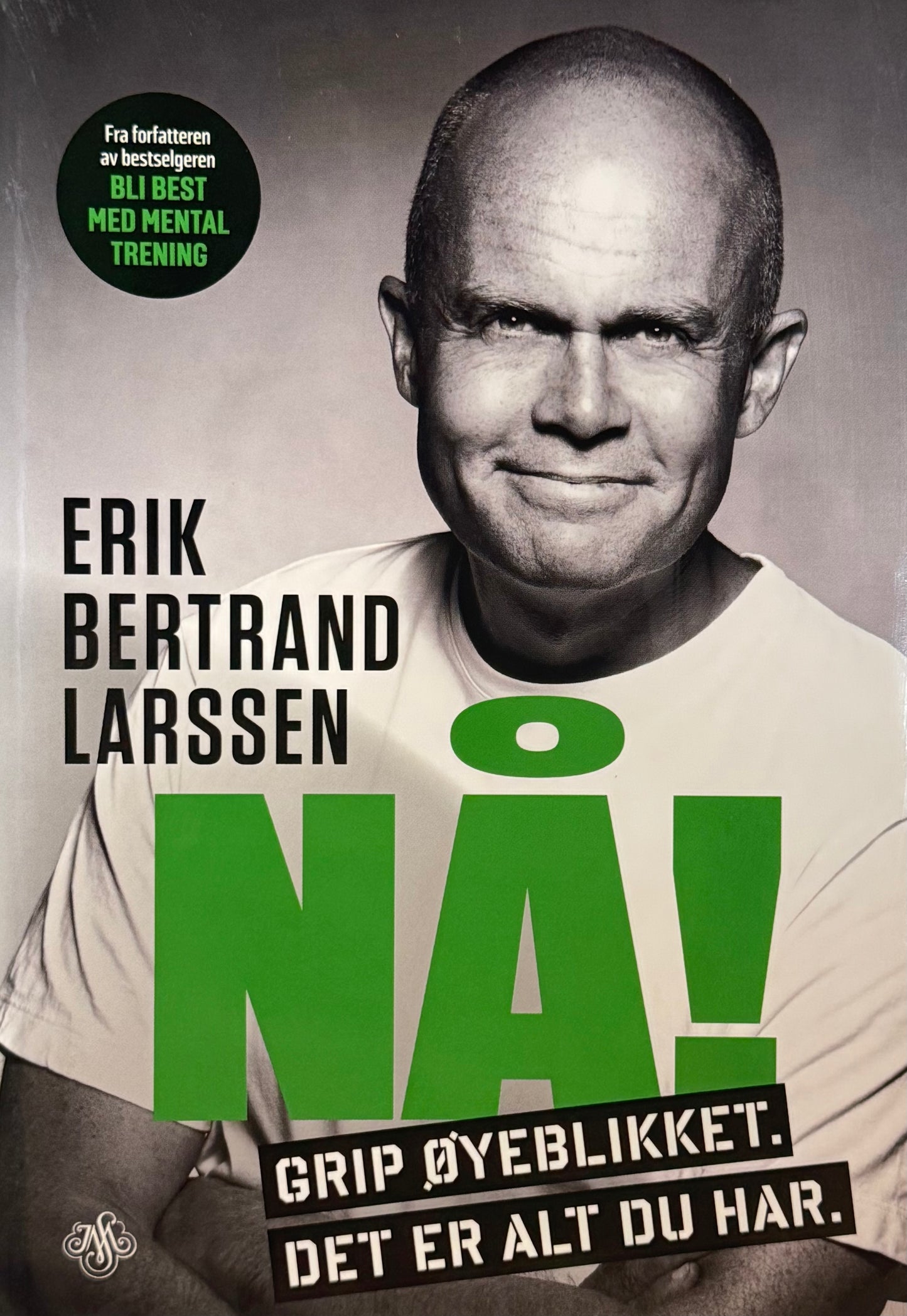Nå! grip øyeblikket, det er alt du har - Innbundet