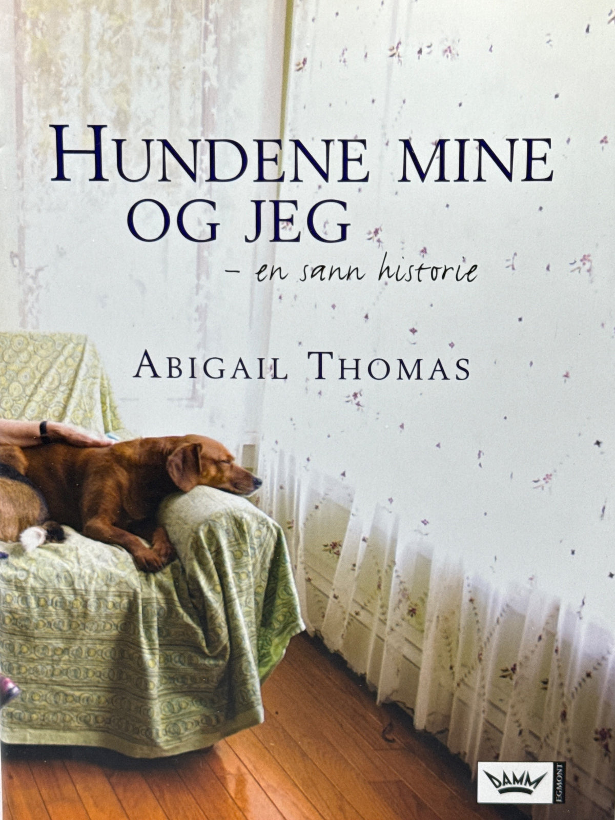Forside av Hundene mine og jeg av Abigail Thomas