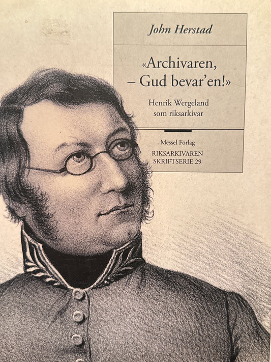 Archivaren, - Gud bevar'en! Henrik Wergeland som riksarkivar - Innbundet