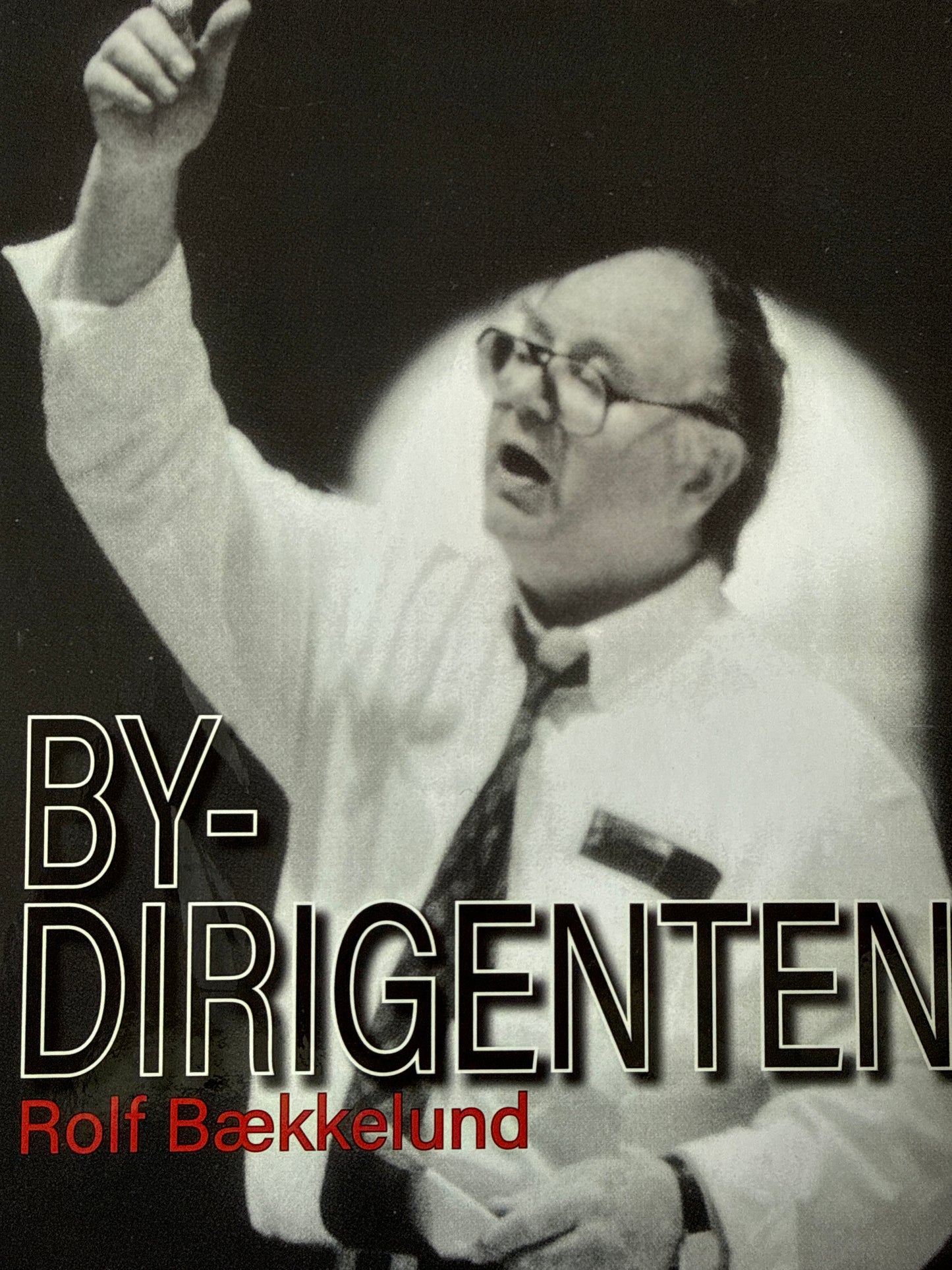 Bydirigenten - Et portrett av Rolf Bækkelund - Innbundet