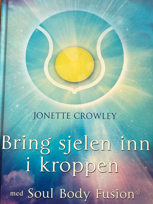 Bring sjelen inn i kroppen med Soul Body Fusion - Innbundet