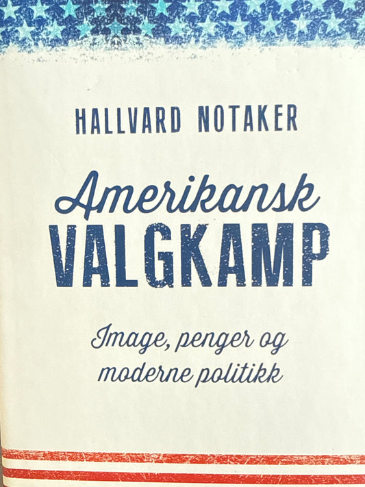 Amerikansk valgkamp ; Image, penger og moderne politikk - Innbundet