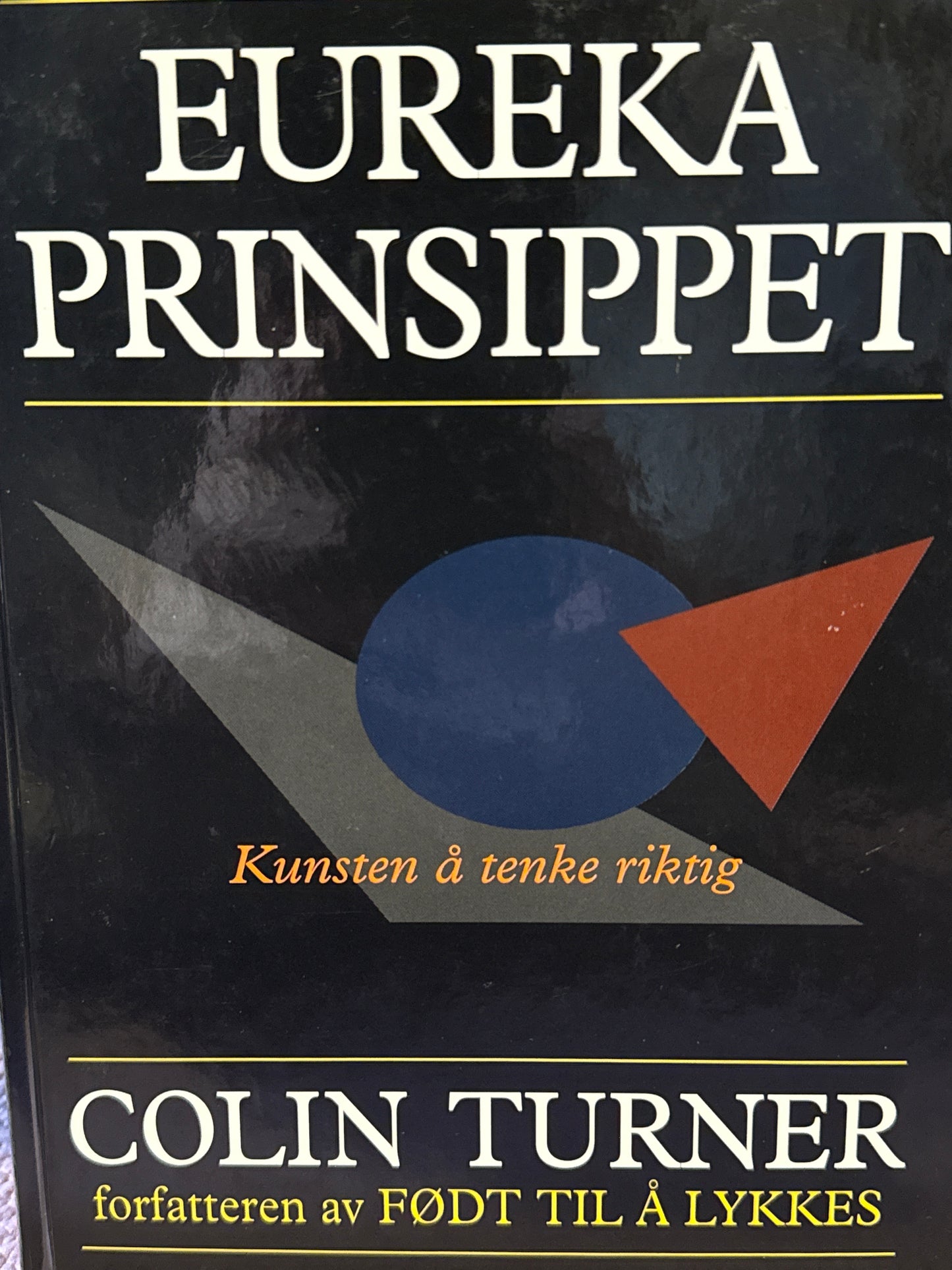 Eureka prinsippet: kunsten å tenke riktig - Innbundet
