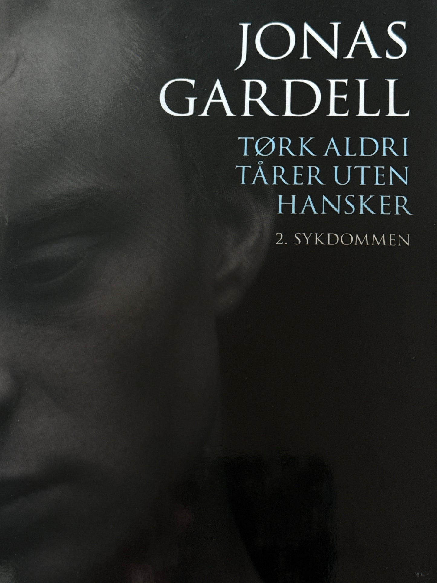 Tørk aldri tårer uten hansker - 2 : Sykdommen - Innbundet