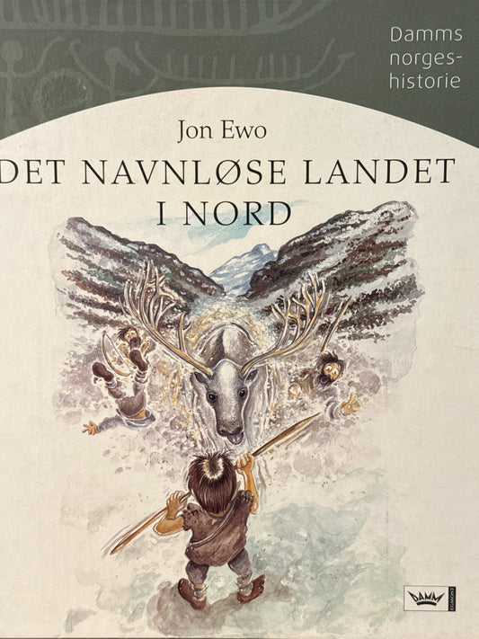 Det navnløse landet i nord : steinalder, bronsealder og jernalder i Norge, cirka 9000 f.Kr. til 793 e.Kr - Innbundet
