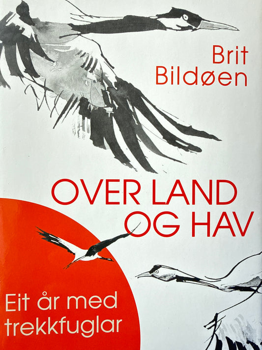 Over land og hav - eit år med trekkfuglar - Innbundet
