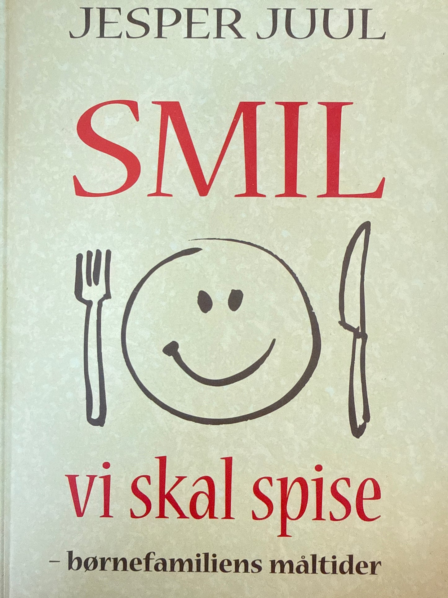 Smil vi skal spise : børnefamiliens måltider - Innbundet