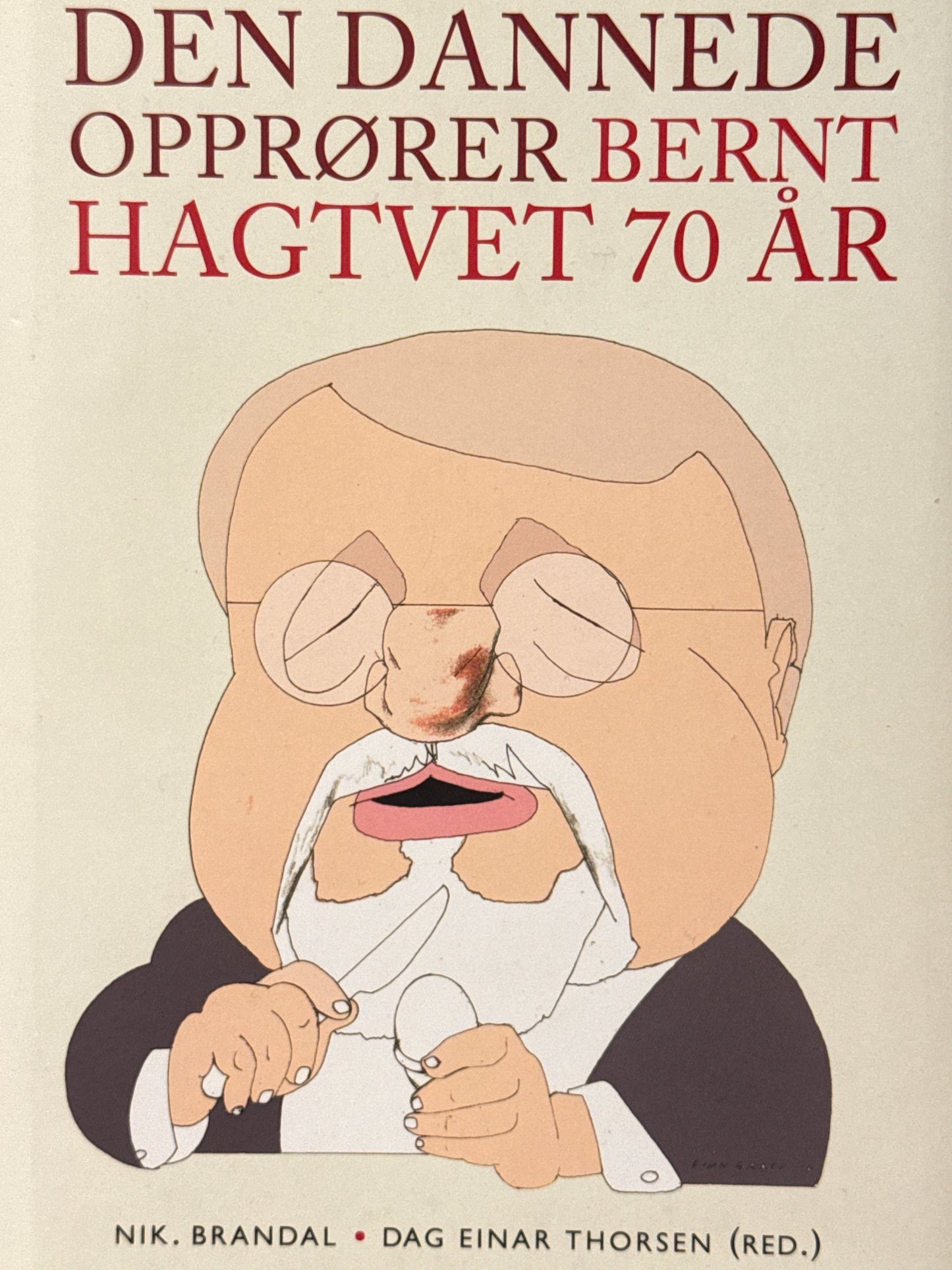 Den dannede opprører - Bernt Hagtvet 70 år - Innbundet
