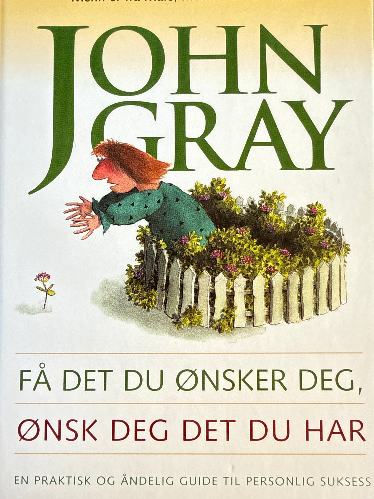 Få det du ønsker deg, ønsk deg det du har - Innbundet