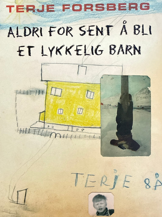 Aldri for sent å bli et lykkelig barn - Innbundet