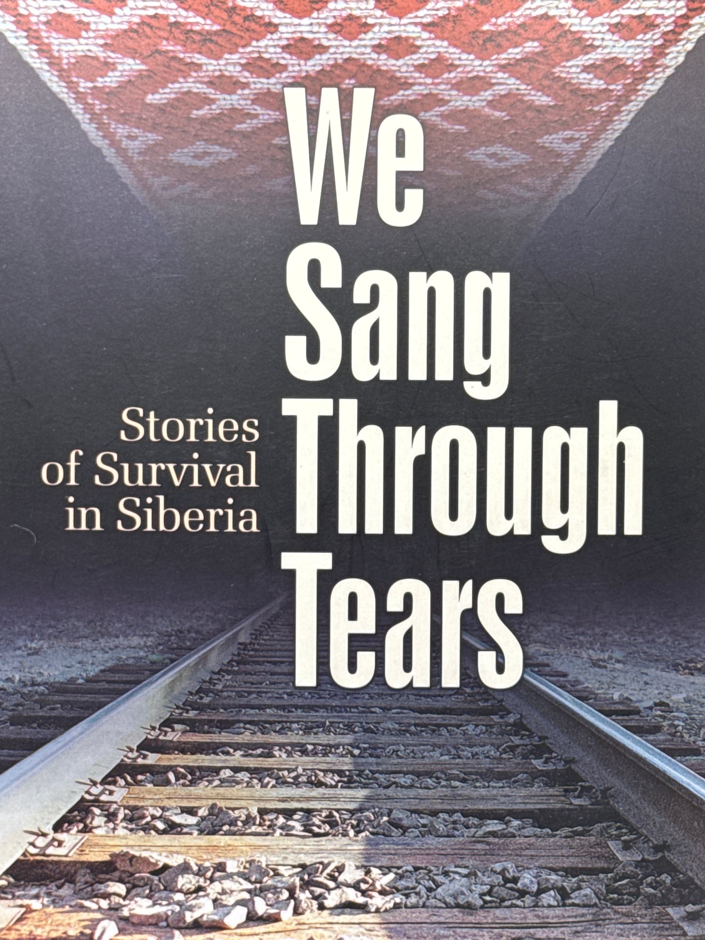 We Sang Through Tears - Stories of Survival in Siberia - Innbundet
