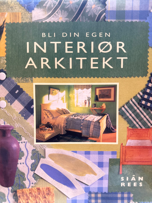 Bli din egen interiørarkitekt - Innbundet