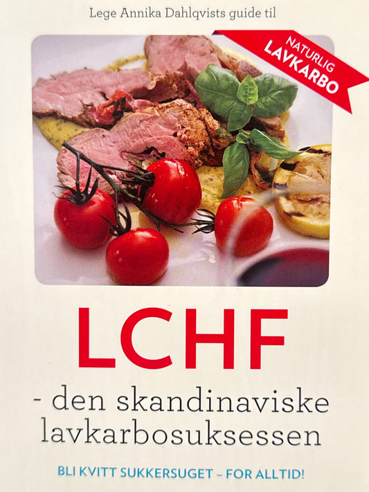 LCHF: den skandinaviske lavkarbosuksessen : bli kvitt sukkersuget - for alltid! - Pocket