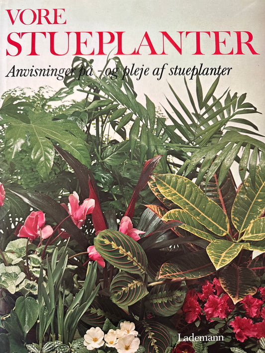 Vore Sueplanter;  Anvisninger pa - og pleje of stueplanter - Innbundet