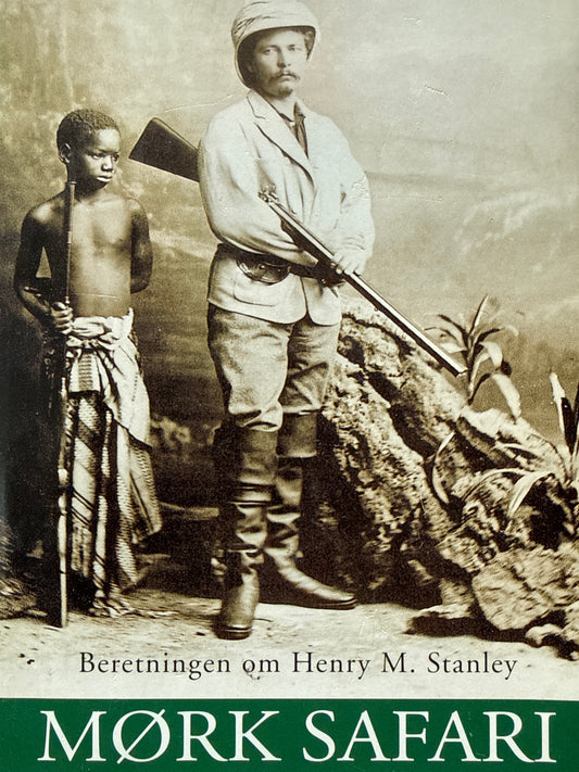 Mørk safari ; beretningen om Henry M. Stanley - Innbundet