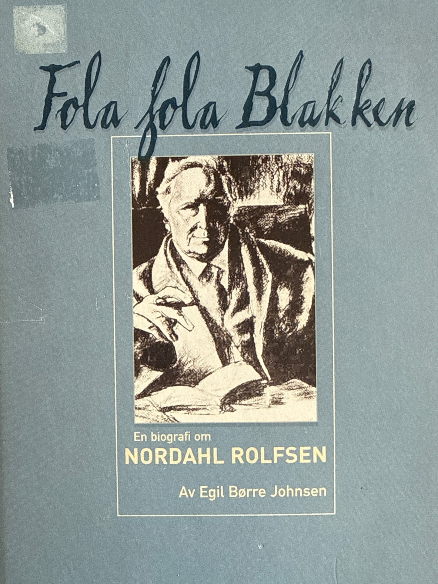 Fola fola Blakken - en biografi om Nordahl Rolfsen - Innbundet