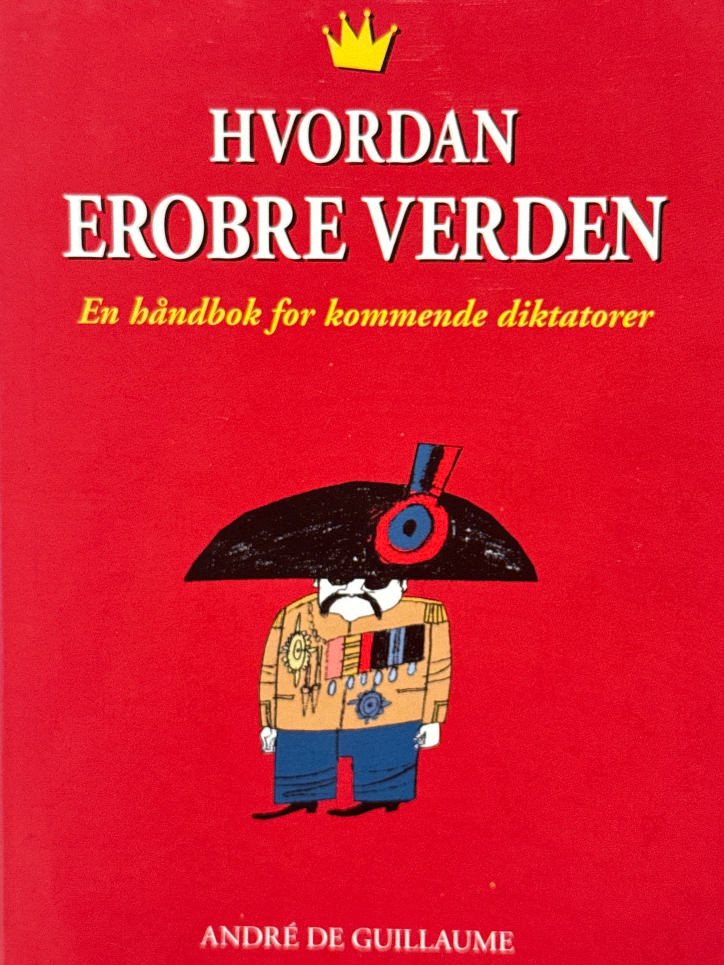 Hvordan erobre verden - en håndbok for kommende diktatorer - Innbundet