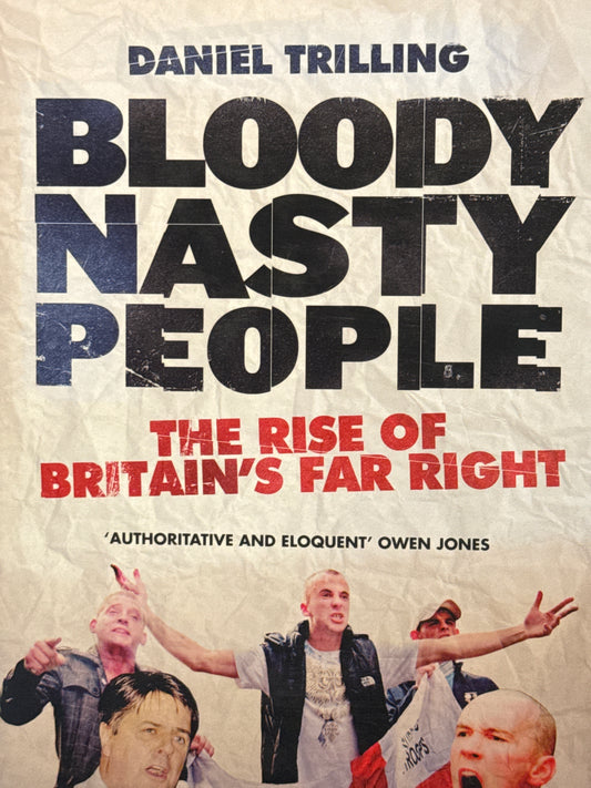 Bloody Nasty People: The Rise of Britain's Far Right - Innbundet
