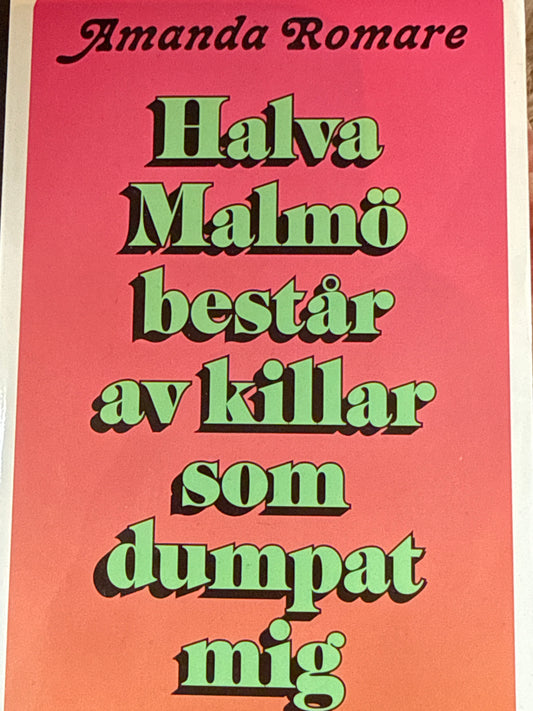 Halva Malmö består av killar som dumpat mig - Pocket