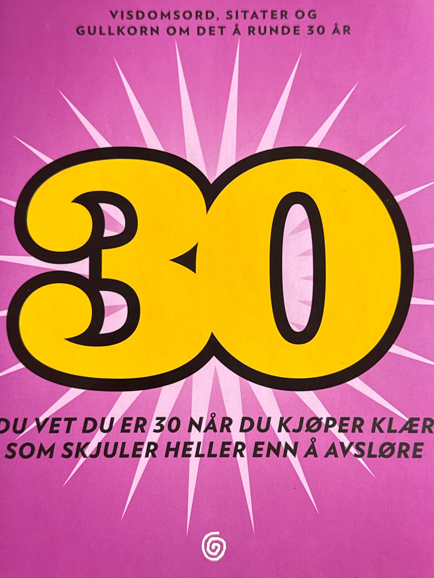 30 visdomsord, sitater og gullkorn om det å runde 30 år - Innbundet