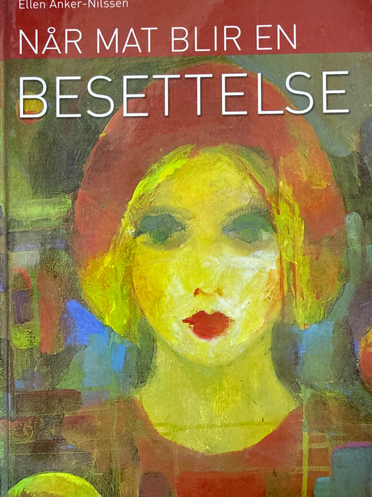 Når mat blir en besettelse - Innbundet