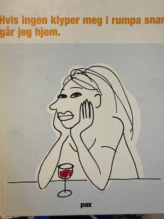 Hvis ingen klyper meg i rumpa snart går jeg hjem - Innbundet