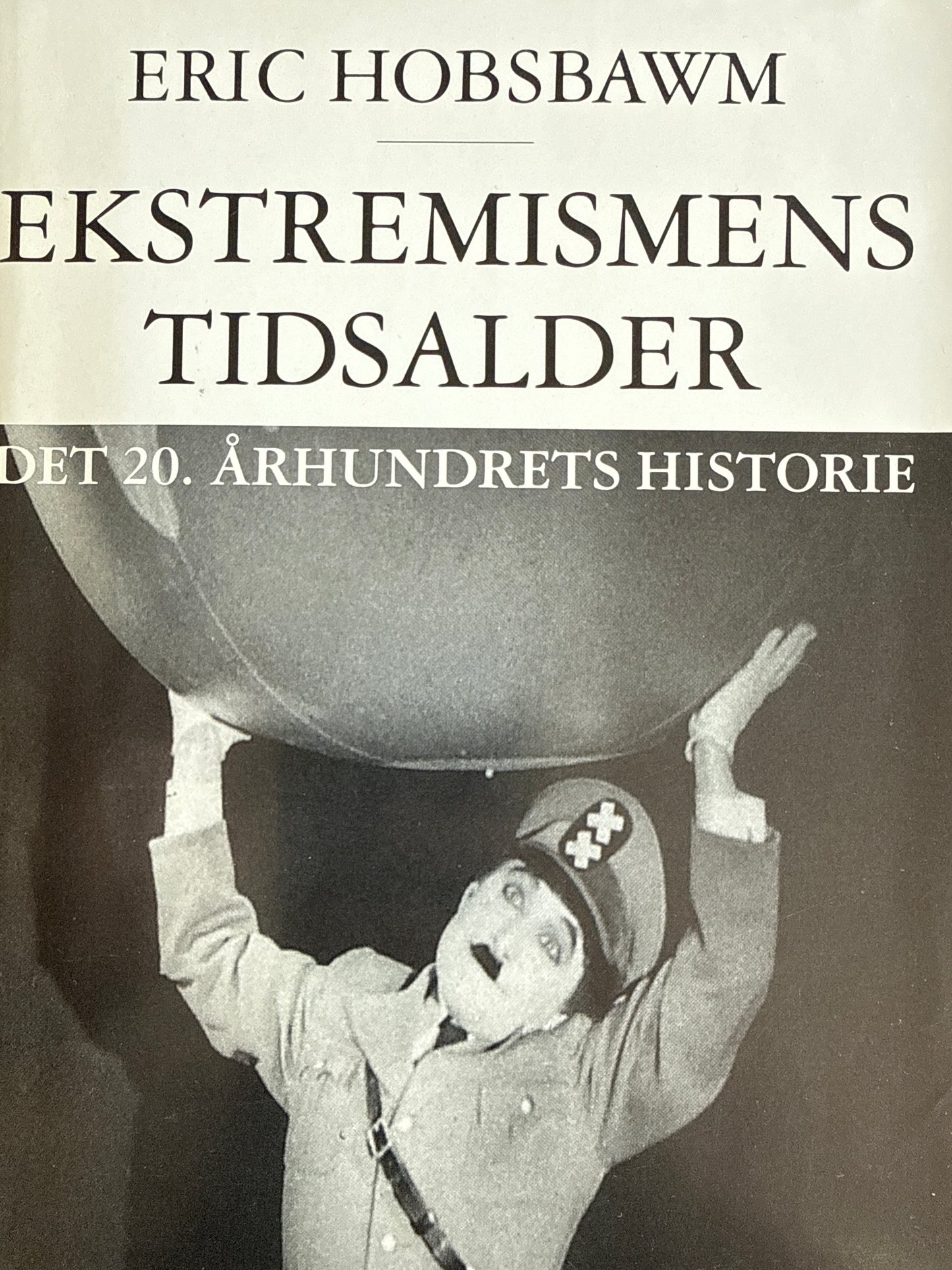 Ekstremismens tidsalder det 20. århundrets historie : 1914-1991 - Innbundet