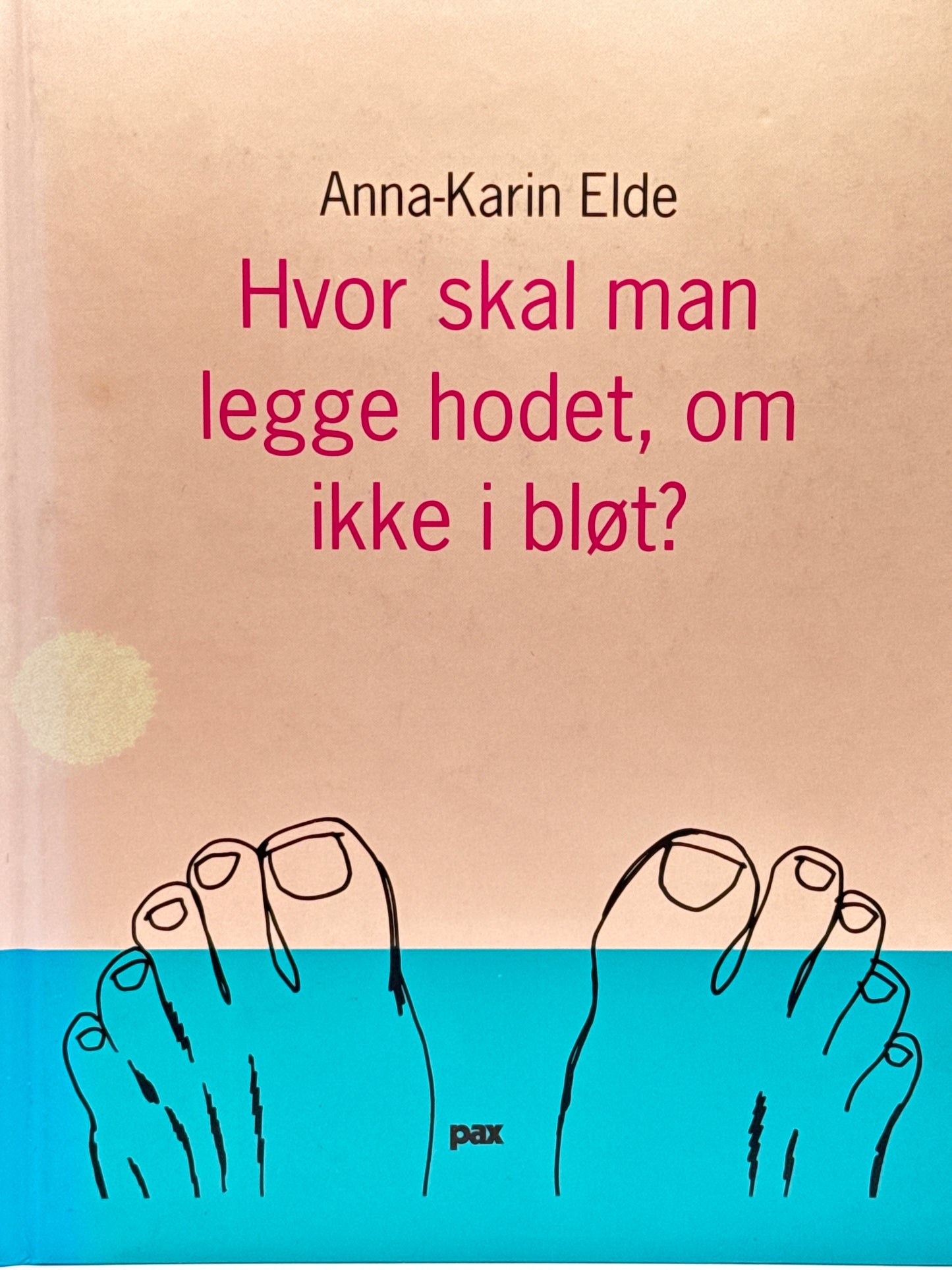 Hvor skal man legge hodet, om ikke i bløt? - Innbundet