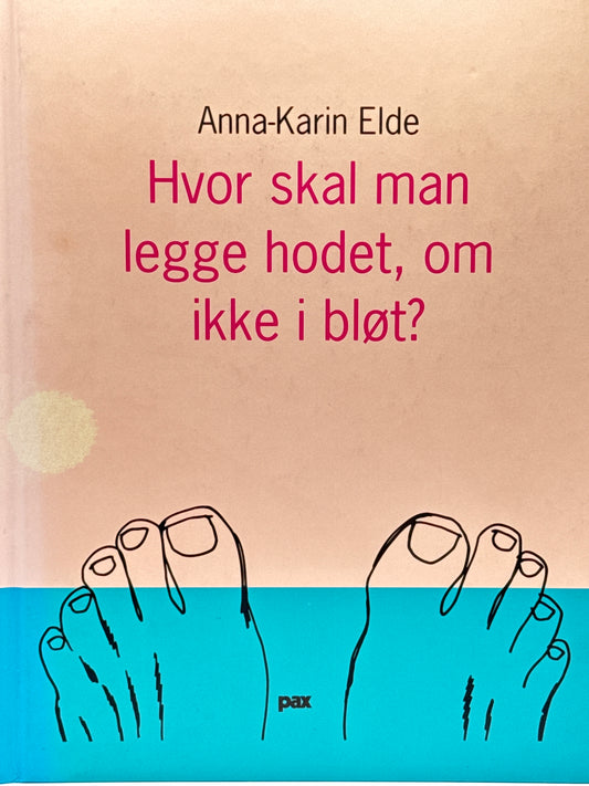 Hvor skal man legge hodet, om ikke i bløt? - Innbundet