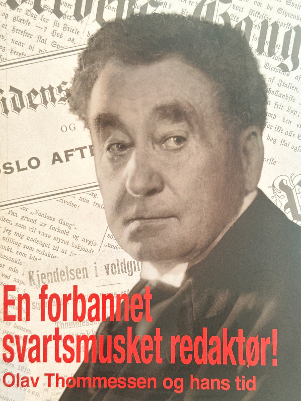 En forbannet svartsmusket redaktør! - Olav Thommessen og hans tid - Innbundet
