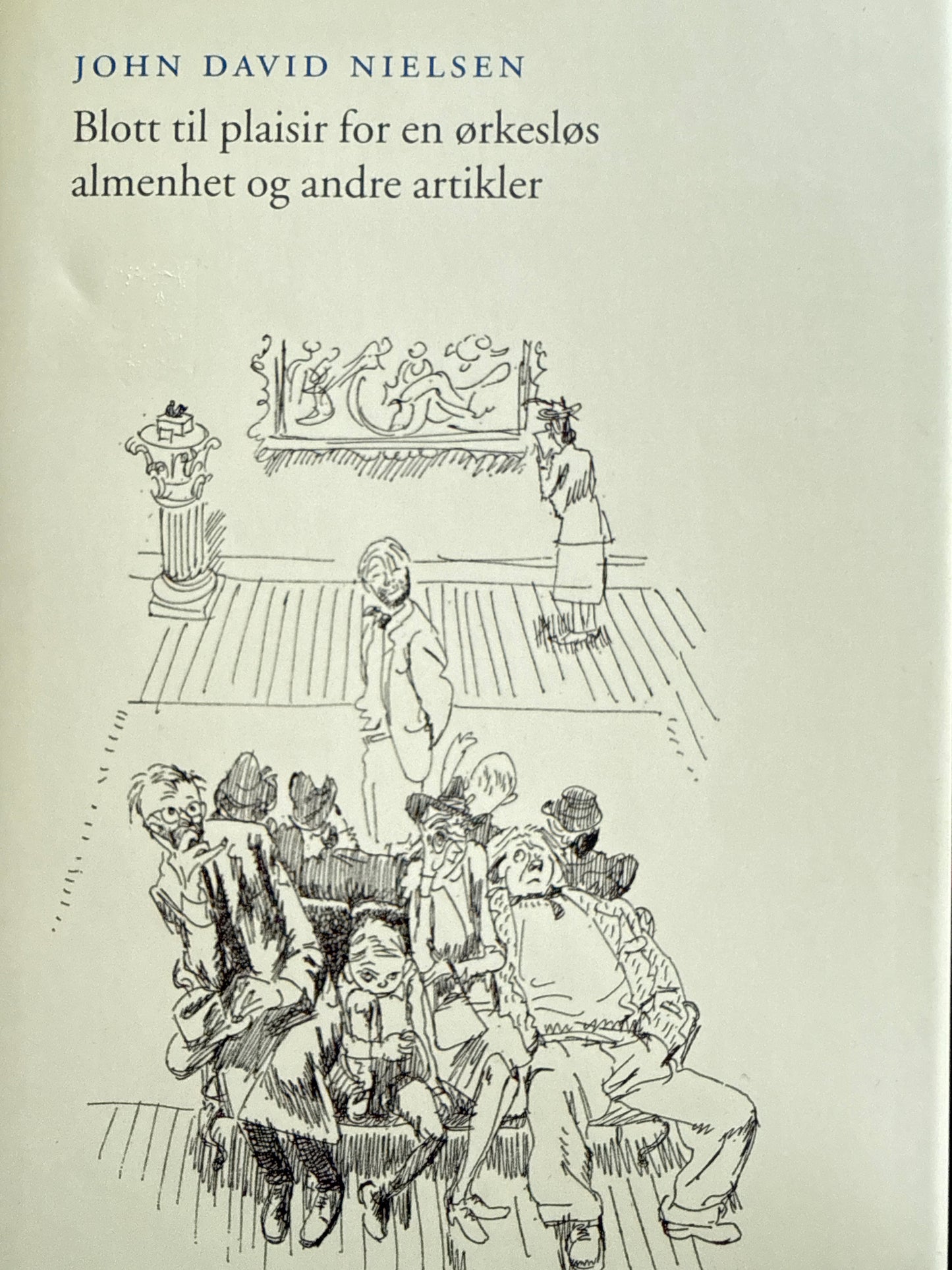 Blott til plaisir for en ørkesløs almenhet og andre artikler - Innbundet