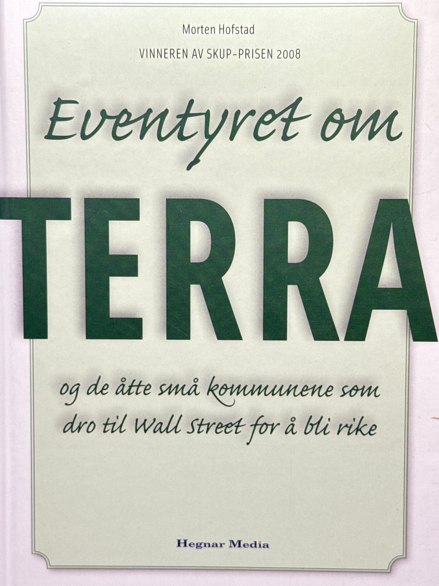 Eventyret om Terra og de åtte små kommunene som dro til Wall Street for å bli rike - Innbundet