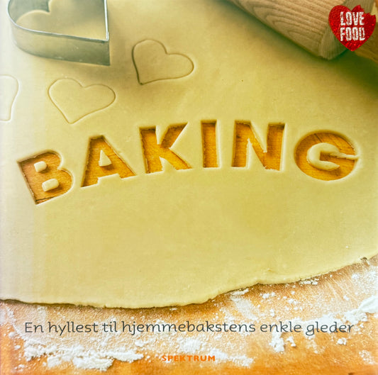 Baking ; en hyllest til hjemmebakstens enkle gleder - Innbundet