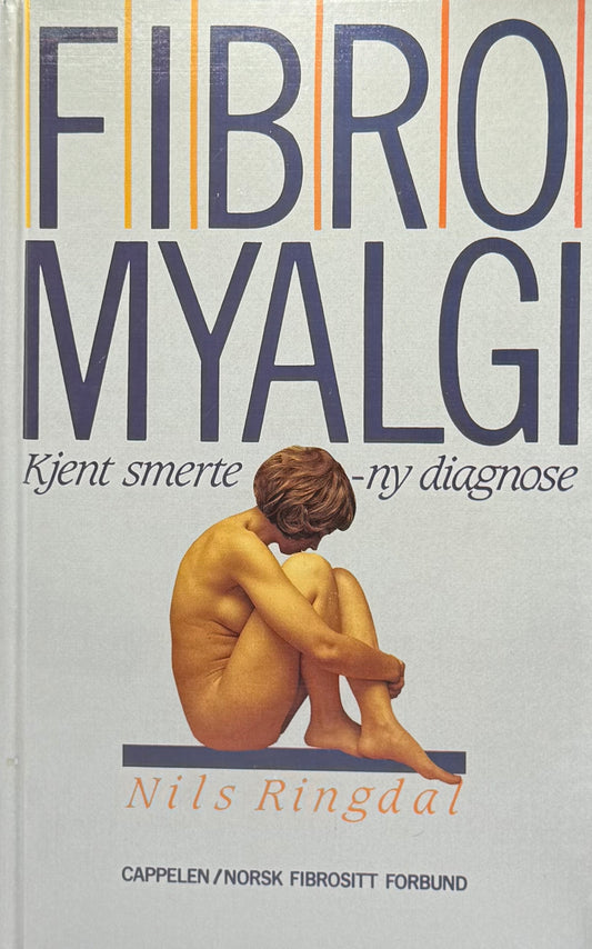 Fibromyalgi. Kjent smerte - ny diagnose. - Innbundet