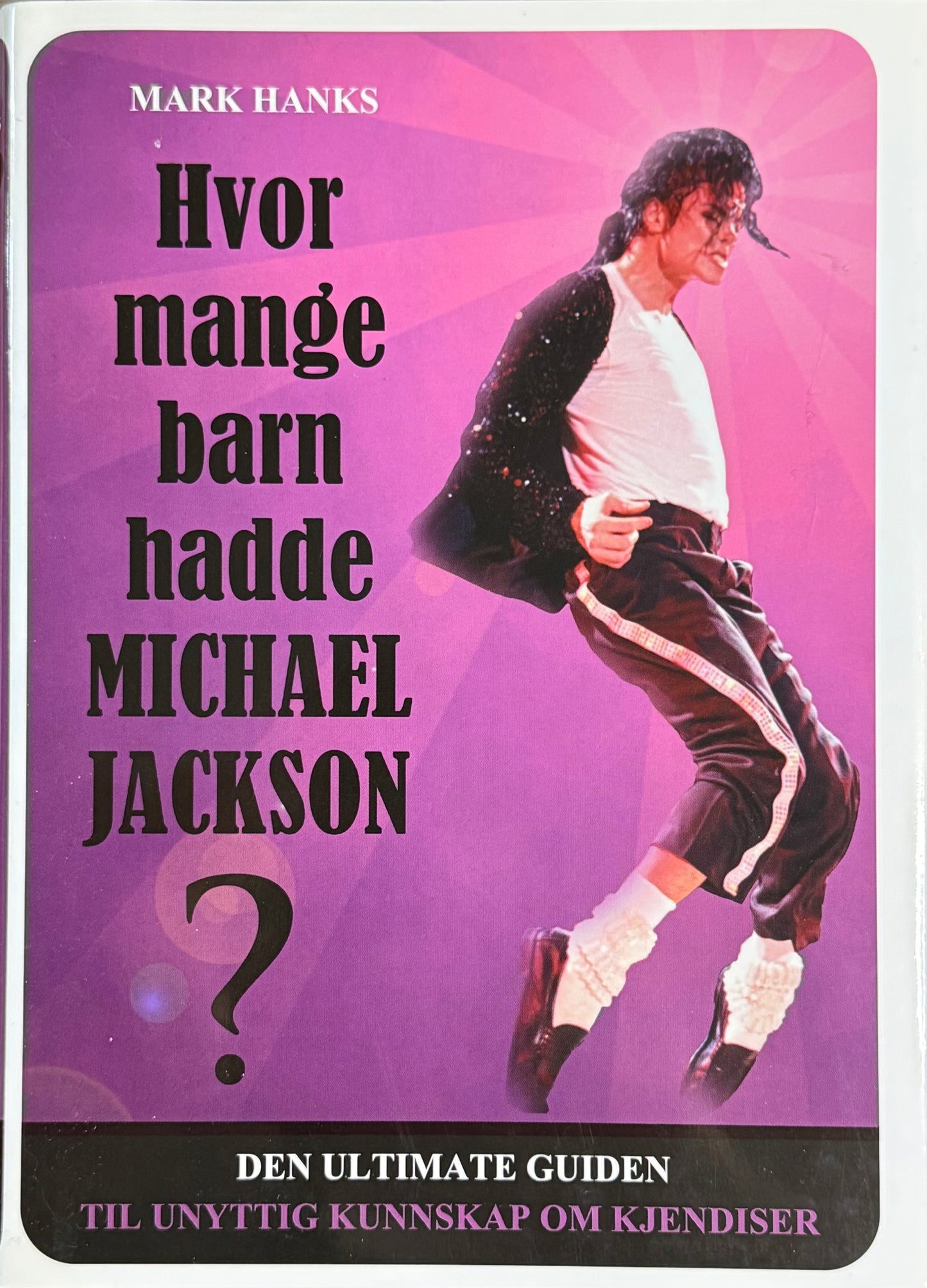 Hvor mange barn hadde Michael Jackson? - den ultimate guiden til unyttig kunnskap om kjendiser - Innbundet