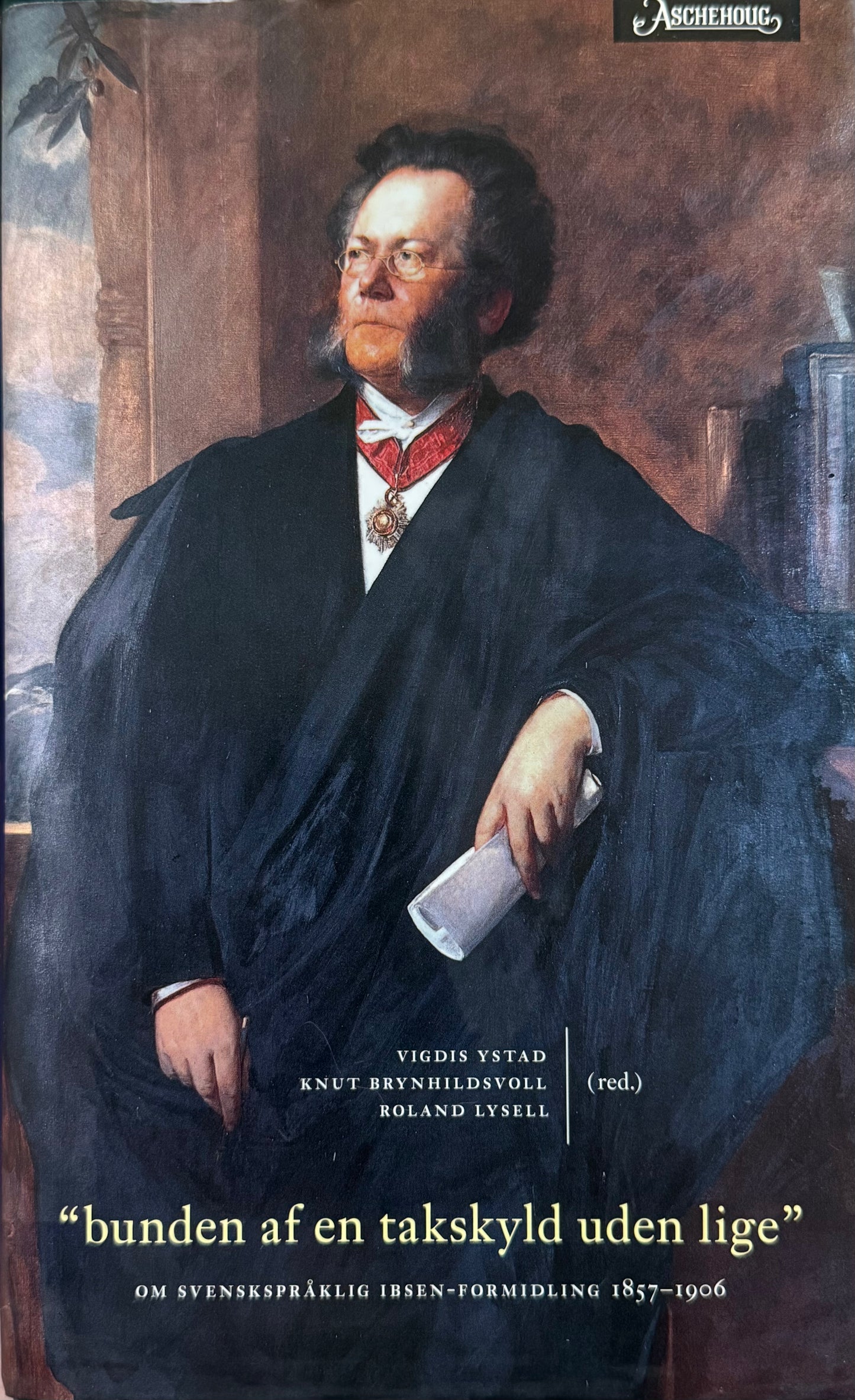 Bunden af en takskyld uden lige - om svenskspråklig Ibsen-formidling 1857-1906 - Innbundet