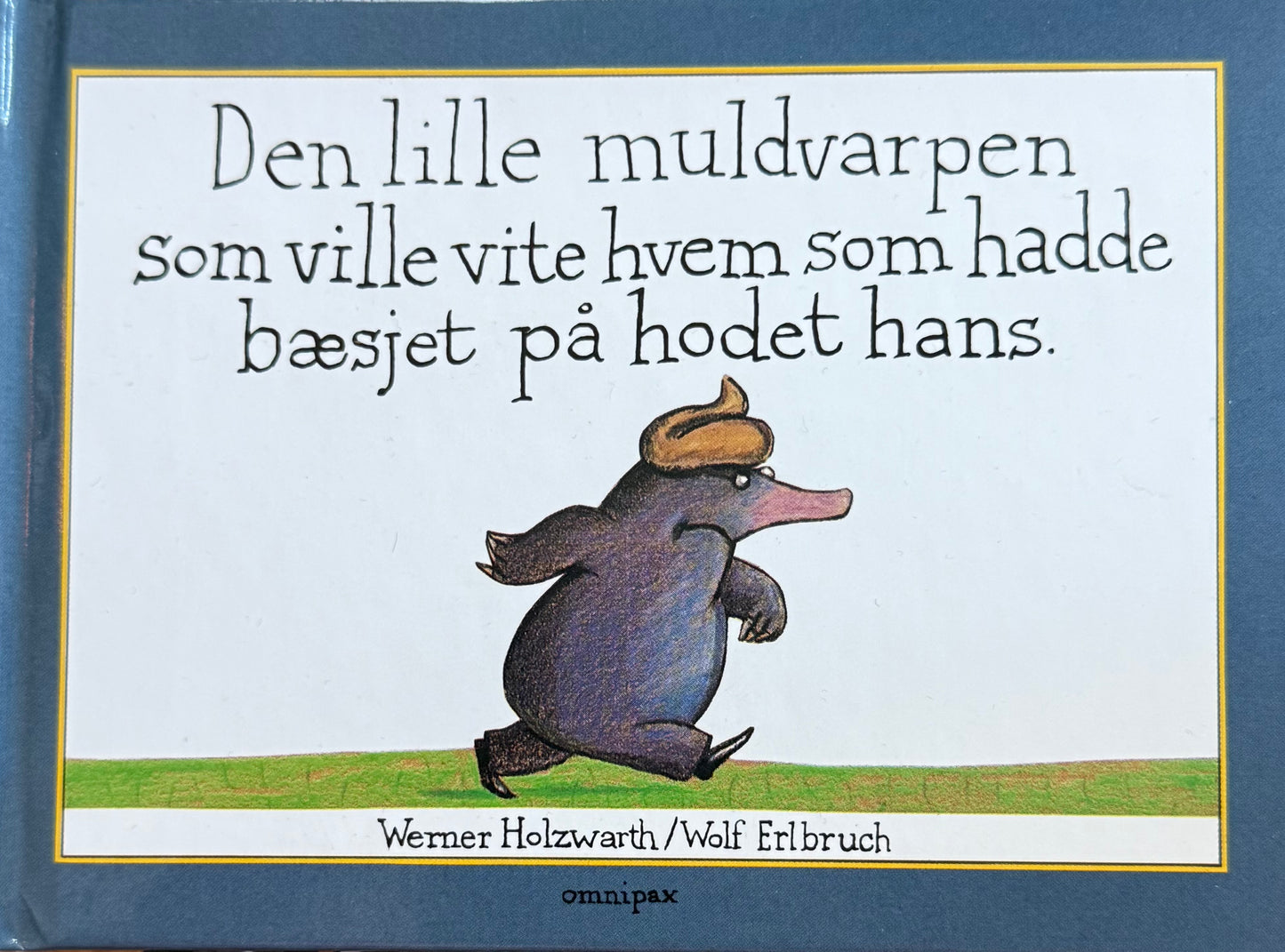 Den lille muldvarpen som ville vite hvem som hadde bæsjet på hodet hans - Innbundet