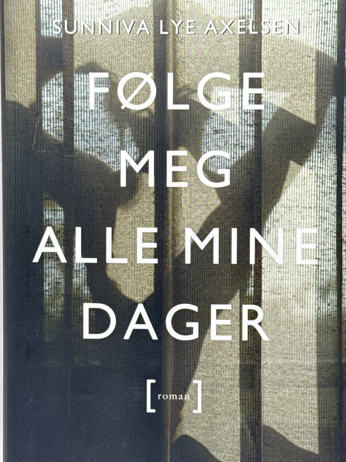 Forside av Følge meg alle mine dager av Sunniva Lye Axelsen 